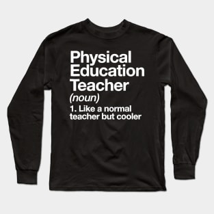 Physical Education Teacher Definition Tshirt Pe Gift Long Sleeve T-Shirt